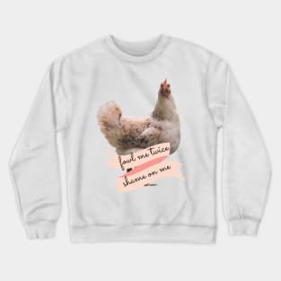 Angry Fowl Foul Me Once Shame on You Fowl Me Twice Shame on Me Funny Chicken Lover Gift Crewneck Sweatshirt